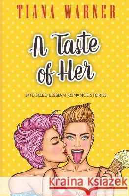 A Taste of Her: Bite-Sized Lesbian Romance Stories