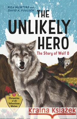 The Unlikely Hero: The Story of Wolf 8