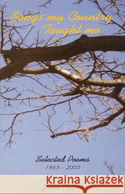 Songs My Country Taught Me : Collected Poems 1965-2005