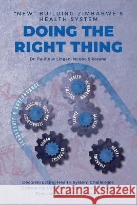 Doing the Right Thing: 'New' Building Zimbabwe's Health System: 'New' Building Zimbabwe's Health System: 'New Building: 'New Building' Zimbab