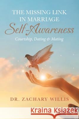 The Missing Link in Marriage - Self-Awareness: Courtship, Dating & Mating