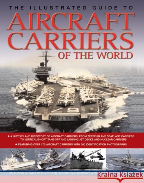 The Illustrated Guide to Aircraft Carriers of the World: Featuring Over 170 Aircraft Carriers with 500 Identification Photographs