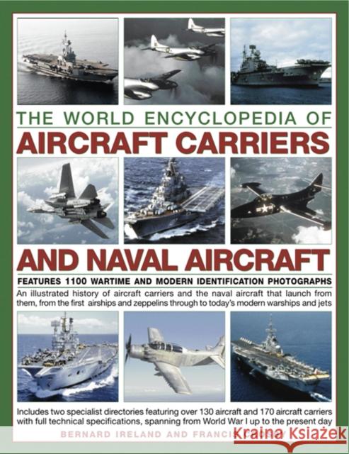 The World Encyclopedia of Aircraft Carriers and Naval Aircraft: An Illustrated History of Aircraft Carriers and the Naval Aircraft That Launch from Th