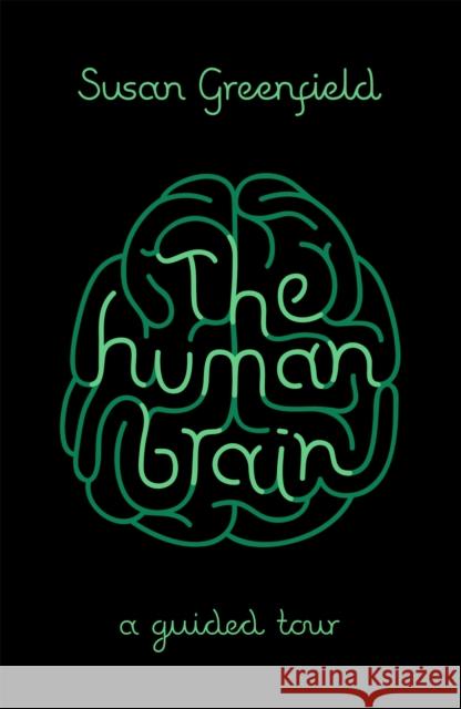 The Human Brain: A Guided Tour