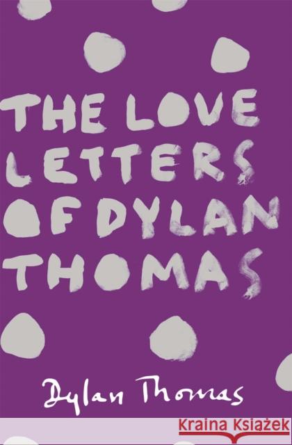 The Love Letters of Dylan Thomas
