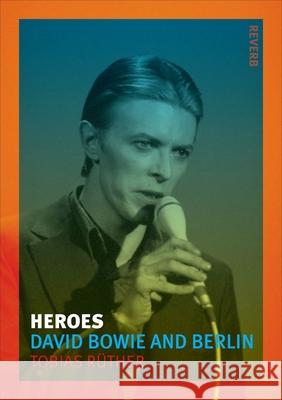 Heroes: David Bowie and Berlin