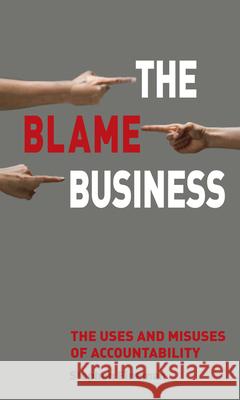 The Blame Business: The Uses and Misuses of Accountability