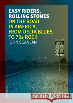 Easy Riders, Rolling Stones: On the Road in America, from Delta Blues to 70s Rock