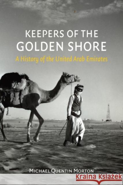 Keepers of the Golden Shore: A History of the United Arab Emirates