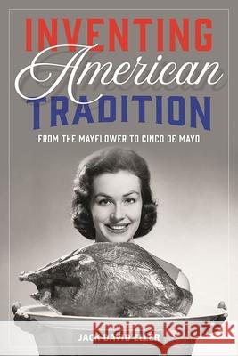 Inventing American Tradition: From the Mayflower to Cinco de Mayo