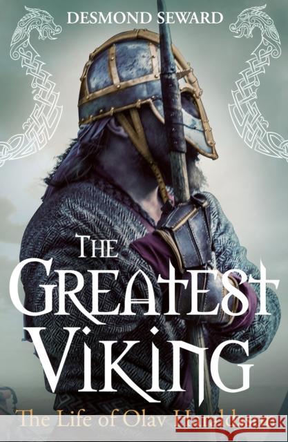 The Greatest Viking: The Life of Olav Haraldsson