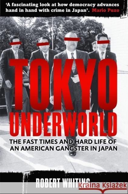 Tokyo Underworld: The fast times and hard life of an American Gangster in Japan