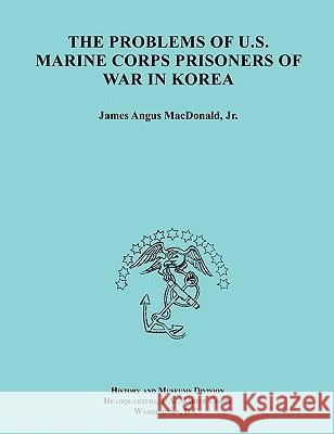 The Problems of U.S. Marine Corps Prisoners of War in Korea (Ocassional Paper Series, United States Marine Corps History and Museums Division)