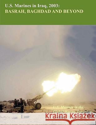 U.S. Marine in Iraq, 2003: Basrah, Baghdad and Beyond (U.S. Marines Global War on Terrorism Series)