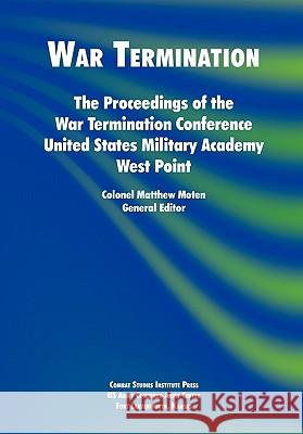 War Termination: The Proceedings of the War Termination Conference, United States Military Academy West Point