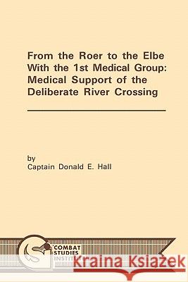 From the Roer to the Elbe with the 1st Medical Group: Medical Support of the Deliberate River Crossing