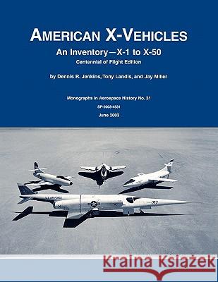 American X-Vehicles: An Inventory- X-1 to X-50. NASA Monograph in Aerospace History, No. 31, 2003 (SP-2003-4531)