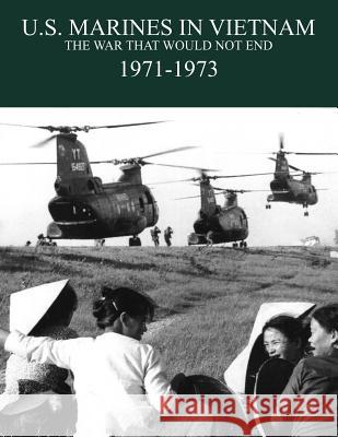 U.S. Marines in the Vietnam War: The War That Would Not End 1971-1973