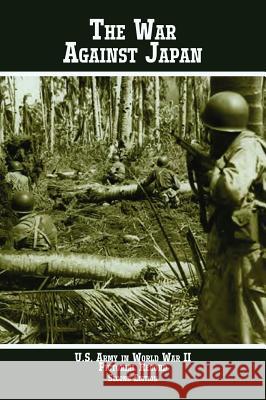 United States Army in World War II Pictorial Record: The War Against Japan