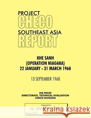 Project Checo Southeast Asia Study: Khe Sanh (Operation Niagara) 22 January - 31 March 1968