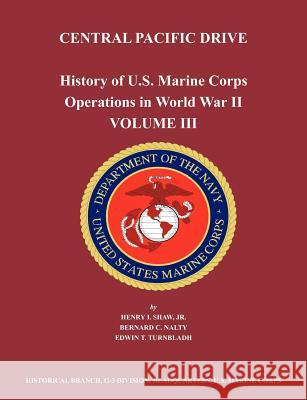 History of U.S. Marine Corps Operations in World War II. Volume III: Central Pacific Drive