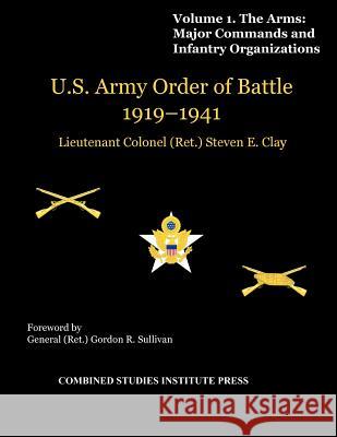 United States Army Order of Battle 1919-1941. Volume I. The Arms: Major Commands, and Infantry Organizations