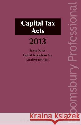 Capital Tax Acts 2013: A Guide to Irish Law