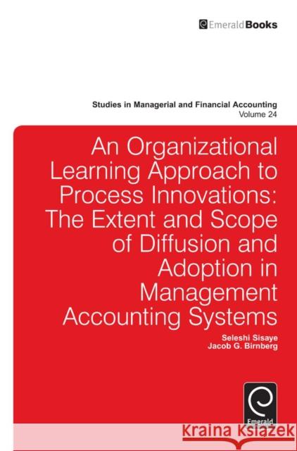 Organizational Learning Approach to Process Innovations: The Extent and Scope of Diffusion and Adoption in Management Accounting Systems