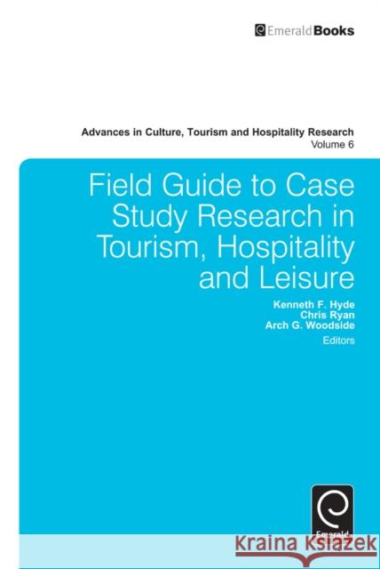 Field Guide to Case Study Research in Tourism, Hospitality and Leisure