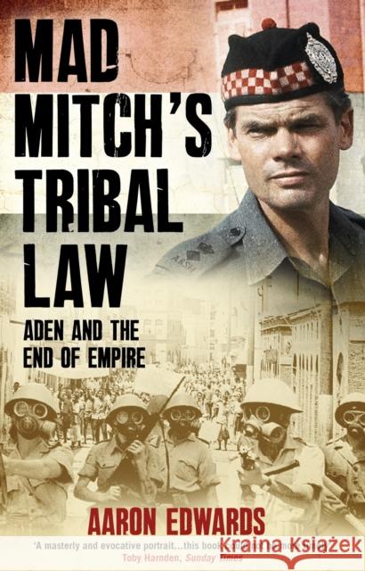 Mad Mitch's Tribal Law: Aden and the End of Empire
