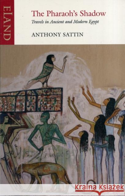 The Pharaoh's Shadow: Travels in Ancient and Modern Egypt