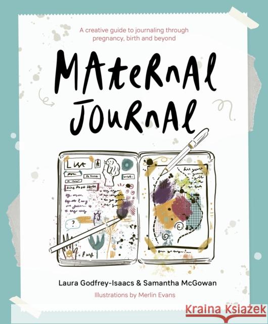 Maternal Journal: A creative guide to journaling through pregnancy, birth and beyond