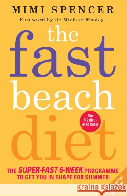 The Fast Beach Diet: The Super-Fast 6-Week Programme to Get You in Shape for Summer