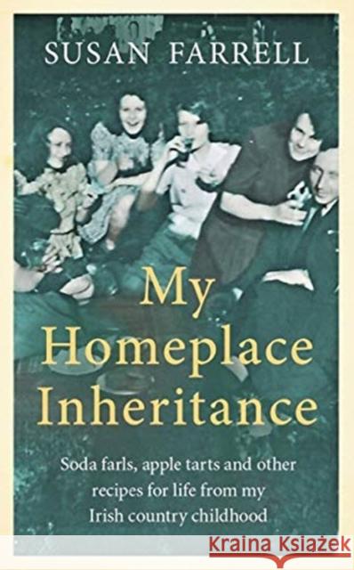 My Homeplace Inheritance: Recipes for Life from My Irish Country Childhood
