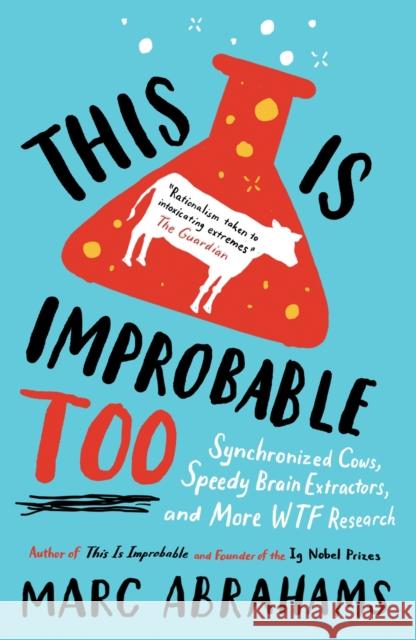 This Is Improbable Too: Synchronized Cows, Speedy Brain Extractors and More WTF Research