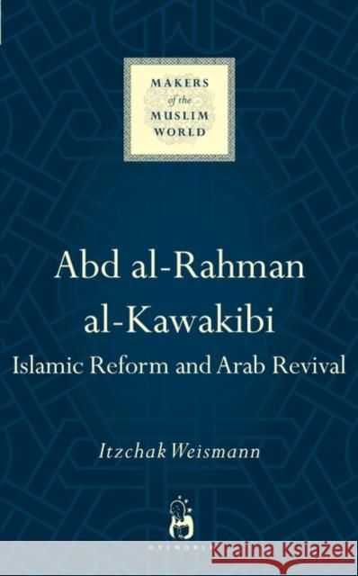 Abd Al-Rahman Al-Kawakibi: Islamic Reform and Arab Revival