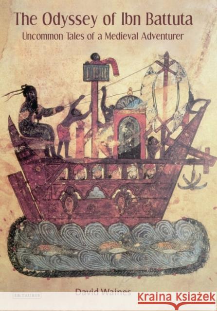 The Odyssey of Ibn Battuta : Uncommon Tales of a Medieval Adventurer