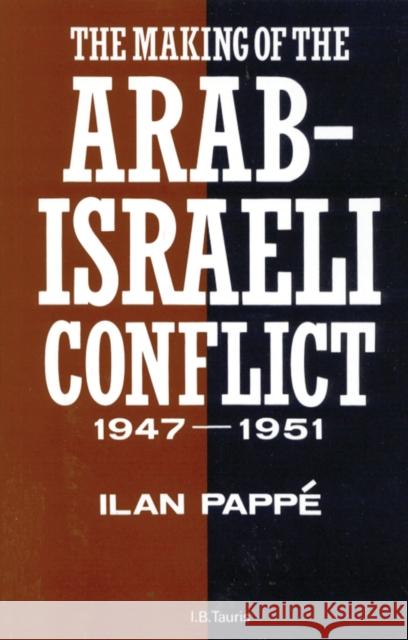 The Making of the Arab-Israeli Conflict, 1947-1951