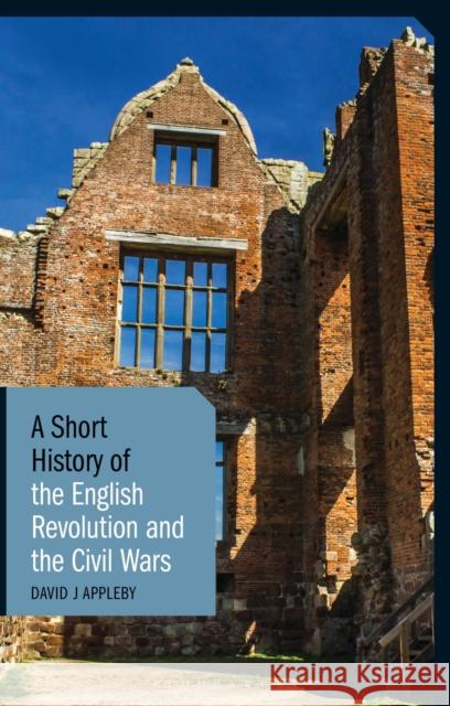 A Short History of the English Revolution and the Civil Wars