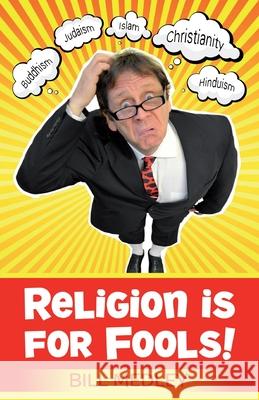 Religion is for Fools! (Revised 2013)