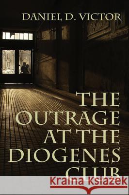 The Outrage at the Diogenes Club (Sherlock Holmes and the American Literati Book 4)