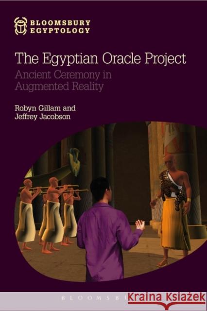 The Egyptian Oracle Project: Ancient Ceremony in Augmented Reality