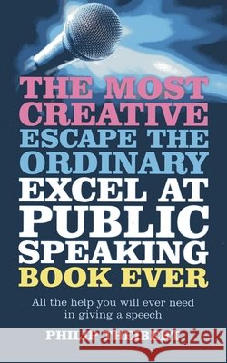 Most Creative, Escape the Ordinary, Excel at Pub – All the help you will ever need in giving a speech
