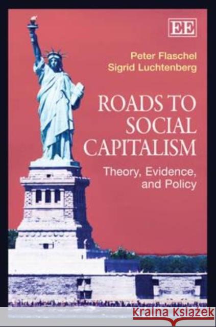 Roads to Social Capitalism: Theory, Evidence, and Policy