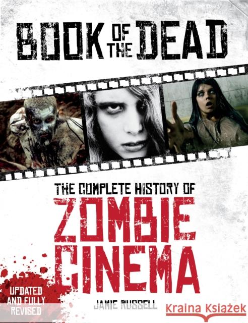 Book of the Dead: The Complete History of Zombie Cinema (Updated & Fully Revised Edition)