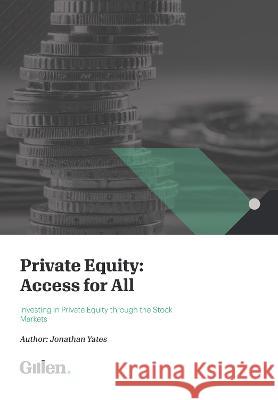 Private Equity: Access for All: Investing in Private Equity through the Stock Markets