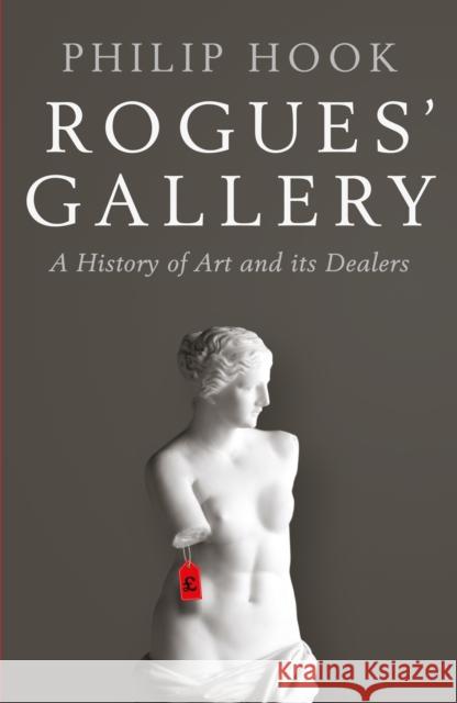 Rogues' Gallery: A History of Art and its Dealers