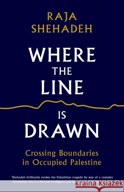 Where the Line is Drawn: Crossing Boundaries in Occupied Palestine