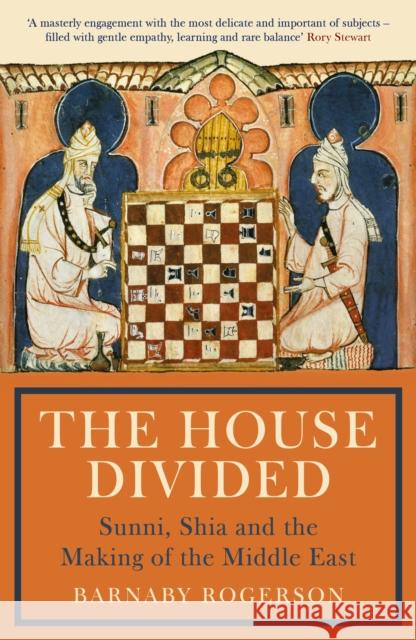 The House Divided: Sunni, Shia and the Making of the Middle East