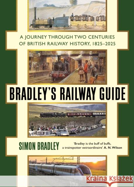 Bradley's Railway Guide: A journey through two centuries of British railway history, 1825-2025